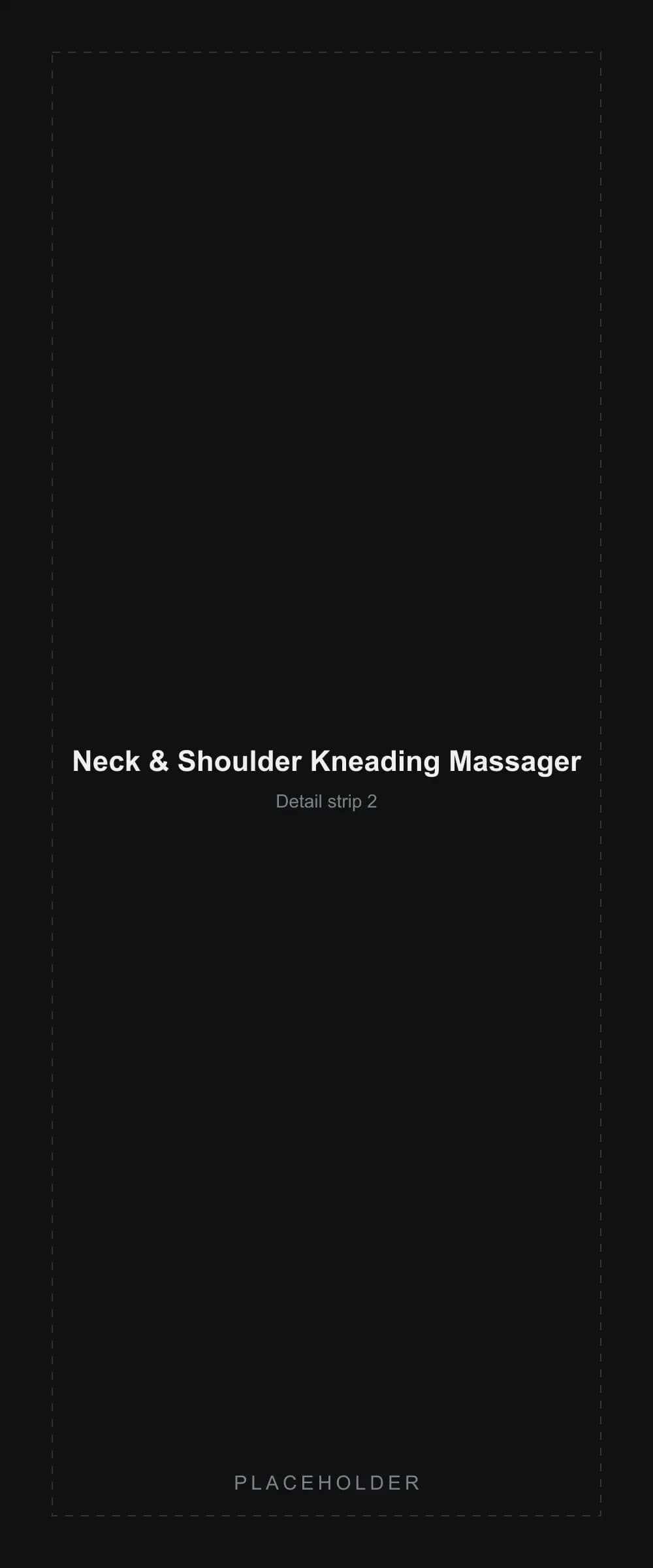 Placeholder detail strip segment 2 for the Neck & Shoulder Kneading Massager